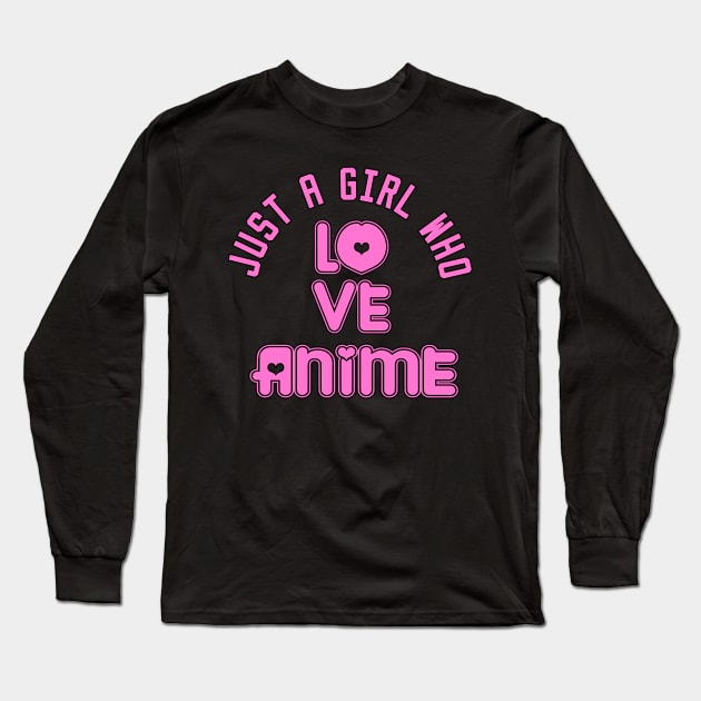 just a girl who loves anime Long Sleeve T-Shirt by DesStiven